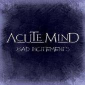 Acute Mind : Bad Incitements
